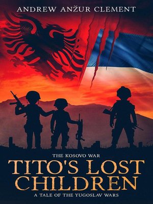 cover image of The Kosovo War. Tito's Lost Children